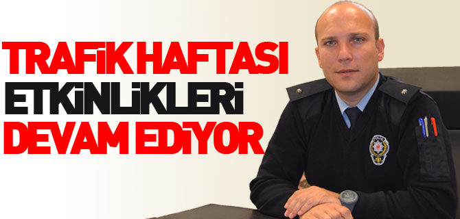 TRAFİK HAFTASI ETKİNLİKLERİ DEVAM EDİYOR