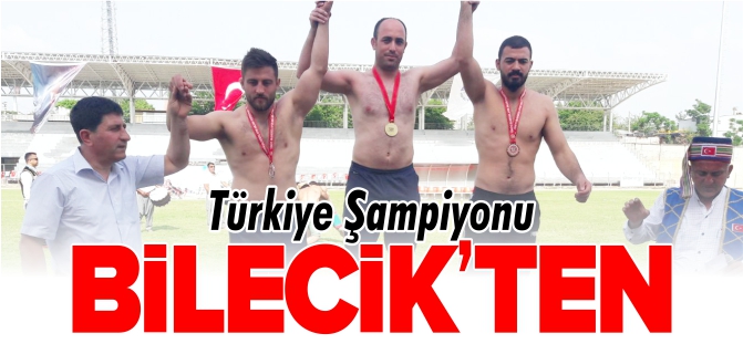 TÜRKİYE ŞAMPİYONU BİLECİK’TEN